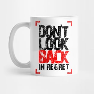 Don't LooK Back In Regret Mug